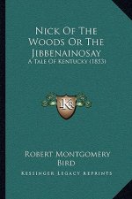 Nick of the Woods or the Jibbenainosay: A Tale of Kentucky (1853)