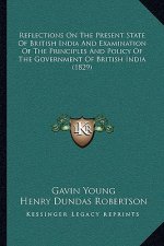 Reflections on the Present State of British India and Examination of the Principles and Policy of the Government of British India (1829)
