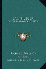 Saint Leger: Or the Threads of Life (1850)