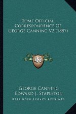 Some Official Correspondence of George Canning V2 (1887)