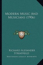 Modern Music and Musicians (1906)