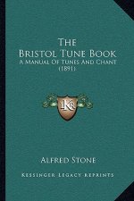The Bristol Tune Book: A Manual of Tunes and Chant (1891)