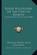 Roger Willoughby or the Times of Benbow: A Tale of the Sea and Sand (1881)