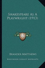 Shakespeare as a Playwright (1913)
