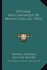 Histoire Maccaronique de Merlin Coccaie (1876)