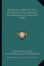 Ferragus, Chief of the Devorants and the Last Incarnation of Vautrin (1895)