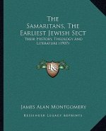 The Samaritans, The Earliest Jewish Sect: Their History, Theology And Literature (1907)