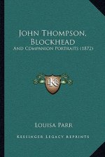 John Thompson, Blockhead: And Companion Portraits (1872)