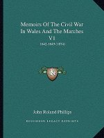 Memoirs of the Civil War in Wales and the Marches V1: 1642-1649 (1874)