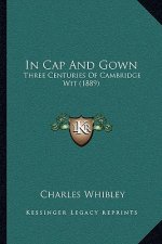 In Cap and Gown: Three Centuries of Cambridge Wit (1889)
