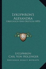 Lykophron's Alexandra: Griechisch Und Deutsch (1895)