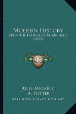 Modern History: From The French Of M. Michelet (1855)