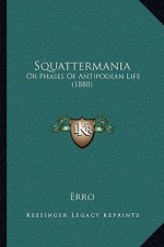 Squattermania: Or Phases of Antipodean Life (1880)