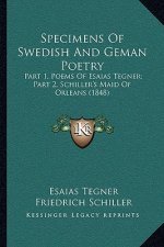 Specimens of Swedish and Geman Poetry: Part 1, Poems of Esaias Tegner; Part 2, Schiller's Maid of Orleans (1848)