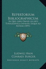 Repertorium Bibliographicum: In Quo Libri Omnes AB Arte Typographica Inventa Usque Ad Annum (1891)