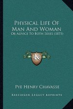 Physical Life of Man and Woman: Or Advice to Both Sexes (1871)