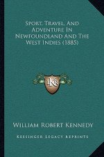 Sport, Travel, and Adventure in Newfoundland and the West Indies (1885)