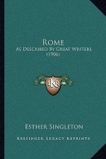 Rome: As Described by Great Writers (1906)