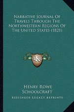 Narrative Journal of Travels Through the Northwestern Regions of the United States (1821)