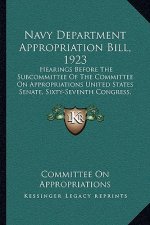 Navy Department Appropriation Bill, 1923: Hearings Before the Subcommittee of the Committee on Appropriations United States Senate, Sixty-Seventh Cong