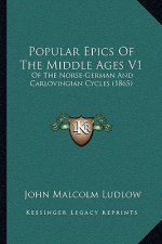Popular Epics of the Middle Ages V1: Of the Norse-German and Carlovingian Cycles (1865)