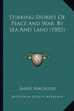 Stirring Stories of Peace and War, by Sea and Land (1885)