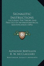Signaletic Instructions: Including the Theory and Practice of Anthropometrical Identification (1896)