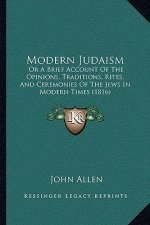 Modern Judaism: Or a Brief Account of the Opinions, Traditions, Rites, and Ceremonies of the Jews in Modern Times (1816)