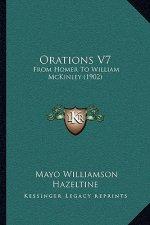 Orations V7: From Homer to William McKinley (1902)