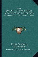 The Buik of the Most Noble and Vailzeand Conqueror Alexander the Great (1831)