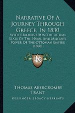 Narrative of a Journey Through Greece, in 1830: With Remarks Upon the Actual State of the Naval and Military Power of the Ottoman Empire (1830)