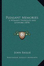 Pleasant Memories: A Woman's Thoughts and Lifework (1878)