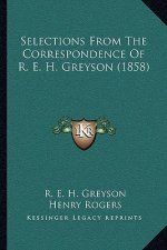 Selections from the Correspondence of R. E. H. Greyson (1858)