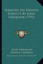 Sermons on Various Subjects by John Farquhar (1792)