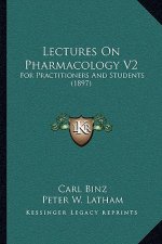 Lectures on Pharmacology V2: For Practitioners and Students (1897)