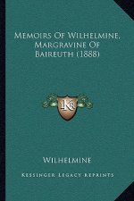 Memoirs of Wilhelmine, Margravine of Baireuth (1888)