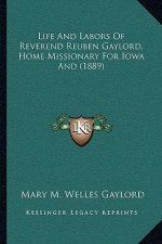 Life and Labors of Reverend Reuben Gaylord, Home Missionary for Iowa and (1889)