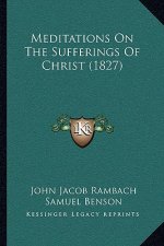 Meditations on the Sufferings of Christ (1827)