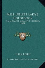 Miss Leslie's Lady's Housebook: A Manual of Domestic Economy (1850)