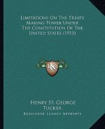 Limitations on the Treaty Making Power Under the Constitution of the United States (1915)