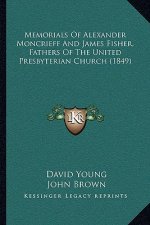 Memorials of Alexander Moncrieff and James Fisher, Fathers of the United Presbyterian Church (1849)
