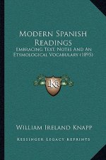 Modern Spanish Readings: Embracing Text, Notes And An Etymological Vocabulary (1895)