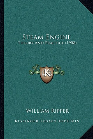 Steam Engine: Theory and Practice (1908)