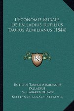 L'Economie Rurale de Palladius Rutilius Taurus Aemilianus (1844)