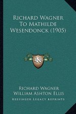 Richard Wagner to Mathilde Wesendonck (1905)