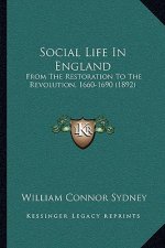 Social Life in England: From the Restoration to the Revolution, 1660-1690 (1892)