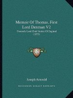 Memoir of Thomas, First Lord Denman V2: Formerly Lord Chief Justice of England (1873)