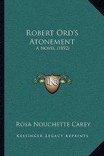 Robert Ord's Atonement: A Novel (1892)