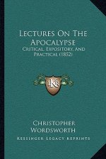 Lectures on the Apocalypse: Critical, Expository, and Practical (1852)