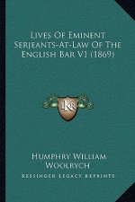 Lives of Eminent Serjeants-At-Law of the English Bar V1 (1869)